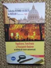 ISTORII SECRETE LA VATICAN VOL. II : PAPALITATEA , TRANSILVANIA SI PRINCIPATELE DUNARENE - UN MILENIU DE ISTORIE CONTROVERSATA de VLADIMIR DUCA , 2019
