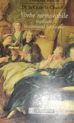 VORBE MEMORABILE EXPLICATE IN CONTEXTUL LOR ISTORIC foto