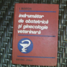 Indrumator De Obstetrica Si Ginecologie Veterinara - I. Boitor ,550232