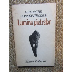 GHEORGHE CONSTANTINESCU - LUMINA PIETRELOR (POEZII) [editia princeps, 1987] CU DEDICATIE SI AUTOGRAF