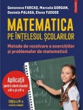 Matematica pe &icirc;nțelesul școlarilor - Paperback brosat - Daniela Palaga, Elena Tudose, Genoveva Farcaș, Marcela Gorgan - Polirom