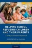 Helping School Refusing Children and Their Parents: A Guide for School-Based Professionals