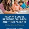 Helping School Refusing Children and Their Parents: A Guide for School-Based Professionals