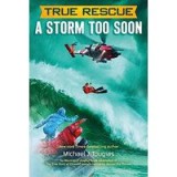 True Rescue : A Storm Too Soon