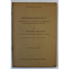 MONOGRAFII , CONTRIBUTIE LA EVENTUALA REFORMA A FUNDAMENTELOR MUZICII de DIMITRIE CUCLIN , 1 . I - SISTEMUL DIATONIC .., VOLUMELE I - II , 1934