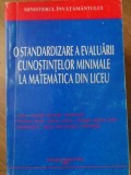 O STANDARDIZARE A EVALUARII CUNOSTINTELOR MINIMALE LA MATEMATICA DIN LICEU-ROMULUS GH. POP, EMIL POP, NICUL-272984
