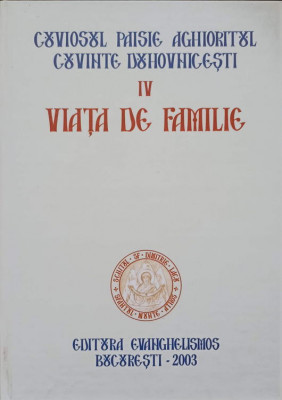 CUVINTE DUHOVNICESTI VOL.IV VIATA DE FAMILIE-CUVIOSUL PAISIE AGHIORITUL foto