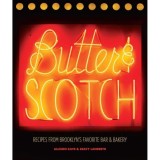 Butter &amp; Scotch: Recipes from Brooklyn&#039;s Favorite Bar and Bakery