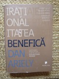 IRATIONALITATEA BENEFICA de DAN ARIELY , 2011