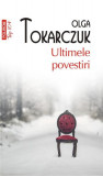 Ultimele povestiri (Top10+) - Paperback brosat - Olga Tokarczuk - Polirom, 2019