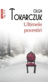 Ultimele povestiri (Top10+) - Paperback brosat - Olga Tokarczuk - Polirom
