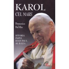 Domenico del Rio - Karol cel Mare. Istoria Papei Ioan Paul al II-le