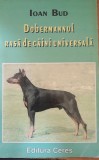 DOBERMANUL, RASA DE CAINI UNIVERSALA - IOAN BUD