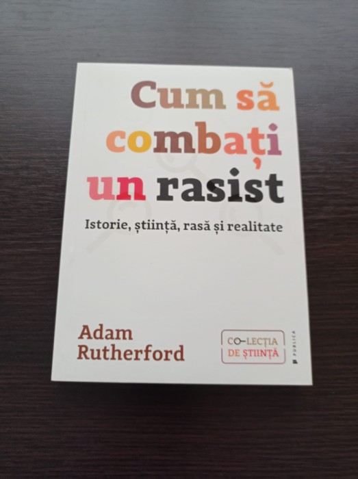 Cum sa combati un rasist - Adam Rutherford