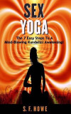 Sex Yoga: The 7 Easy Steps to a Mind-Blowing Kundalini Awakening!, 2018