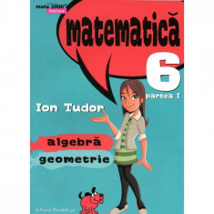 Matematica cls 6 partea I initiere mate 2000+ ed.4 - Ion Tudor foto