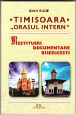 TIMISOARA ,,ORASUL INTERN&amp;quot; - RESTITUIRI DOCUMENTARE BIS. - PROT. DR. IOAN BUDE foto