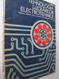 Tehnologia lucrarilor electrotehnice - Manual licee Anul II - T. Canescu , ..