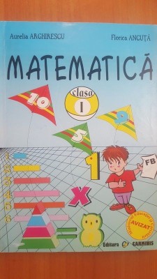 Matematica clasa 1 - Aurelia Arghirescu, Florica Ancuta foto