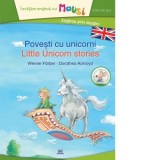 Povesti cu unicorni / Little Unicorn stories. Engleza prin imagini (editie bilingva)