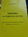 Memoria ca forma de justitie - Comunicari prezente la seminarul de la Sighetul Marmatiei 10-12 Iunie