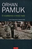 Cumpara ieftin O ciudatenie a mintii mele Orhan Pamuk 2016 Editura Polirom Brosata 605 pagini