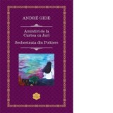 Amintiri de la Curtea cu Juri. Sechestrata din Poitiers - Andre Gide