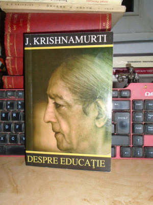 J. KRISHNAMURTI - DESPRE EDUCATIE _ EDUCATIA SI SENSUL VIETII , 2001 # foto