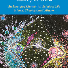 The Heavens Are Telling the Glory of God: An Emerging Chapter for Religious Life; Science, Theology, and Mission