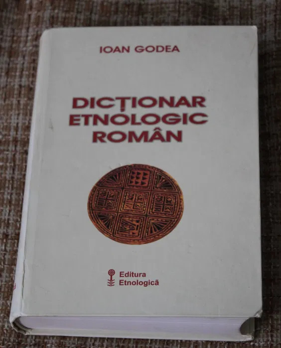 Ioan Godea - Dictionar etnologic roman etnografic de arta populara etnologie raritate