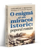 O enigma si un miracol istoric: poporul roman - Gheorghe I. Bratianu