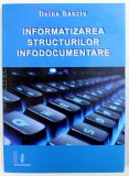 INFORMATIZAREA STRUCTURILOR INFODOCUMENTARE de DOINA BANCIU , 2007