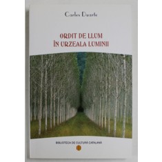 ORDIT DE LLUM IN URZEALA LUMINII de CARLES DUARTE , 2006 *EDITIE BILINGVA