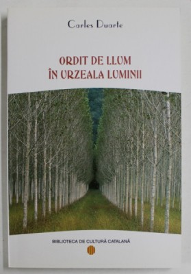 ORDIT DE LLUM IN URZEALA LUMINII de CARLES DUARTE , 2006 *EDITIE BILINGVA foto