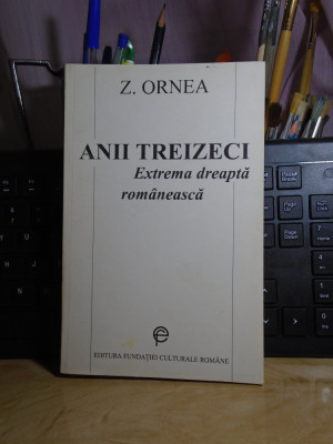 Z. ORNEA - ANII TREIZECI : EXTREMA DREAPTA ROMANEASCA , 1995 # foto