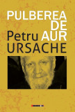 Pulberea de aur | Petru Ursache, 2021