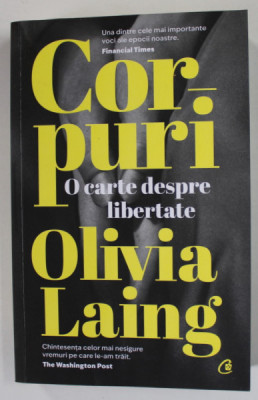 CORPURI , O CARTE DESPRE LIBERTATE de OLIVIA LAING , 2022 foto