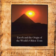 The Lost Scriptures of Giza: Enoch and the Origin of the World's Oldest Texts