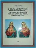 Anton Moisin - O grava lovitura data neamului romanesc, Biserica Romana Unita, Greco-Catolica, Istorie, 1996, 350 pagini