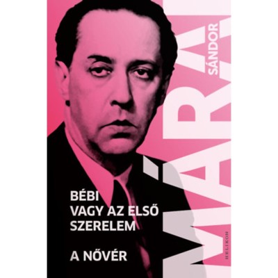 B&amp;eacute;bi vagy az első szerelem - A nőv&amp;eacute;r - M&amp;aacute;rai S&amp;aacute;ndor foto