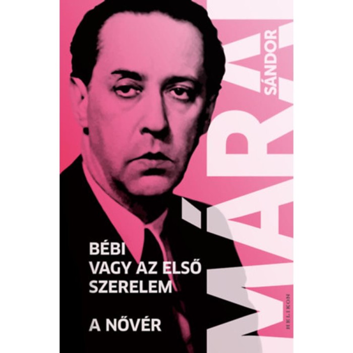 B&eacute;bi vagy az első szerelem - A nőv&eacute;r - M&aacute;rai S&aacute;ndor