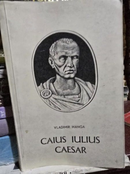 Vladimir Hanga Caius Iulius Caesar