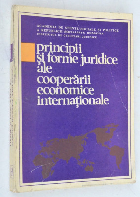 Principii si forme juridice ale cooperarii economice internationale - 1979 foto