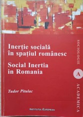 INERTIE SOCIALA IN SPATIUL ROMANESC. SOCIAL INERTIA IN ROMANIA-TUDOR PITULAC-312223