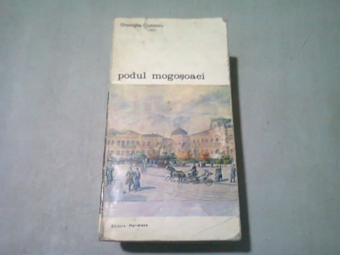 PODUL MOGOSOAEI , GHEORGHE CRUTZESCU