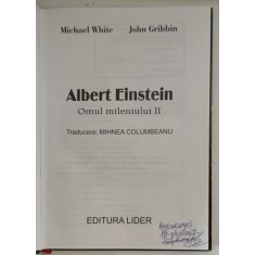 ALBERT EINSTEIN , OMUL MILENIULUI II , de MICHAEL WHITE , JOHN GRIBBIN , 1993