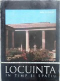 Locuinta in Timp si Spatiu - Radu Patrulius - Constructii, Tehnica - Editura Tehnica 1974, Hardcover, 212 pagini