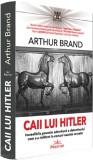 Caii lui Hitler - Arthur Brand - Prestige