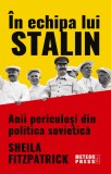 Cumpara ieftin In echipa lui Stalin | Sheila Fitzpatrick