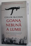 GOANA NEBUNA A LUMII de COLUM McCANN , 2021